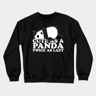 Cute as a Panda Twice as lazy Crewneck Sweatshirt